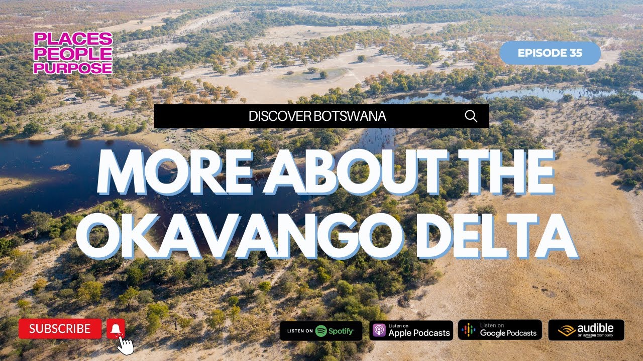 Episode 35: Discover Botswana: More about the Okavango Delta