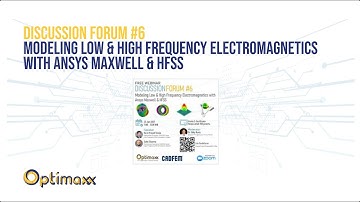 Discussion Forum #6: Modeling Low & High Frequency Electromagnetics with ANSYS Maxwell & HFSS