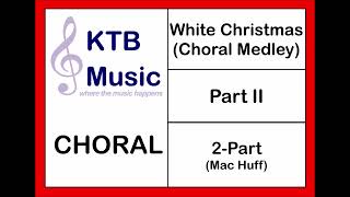 White Christmas (Choral Medley)(Huff) 2-Part Choir [Part Two Only]
