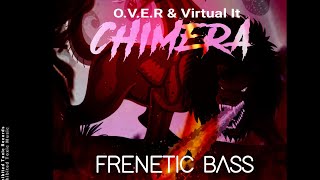 (Preview) O.V.E.R & Virtual It - Chimera (FRENETIC BASS) [Prohibited Toxic]