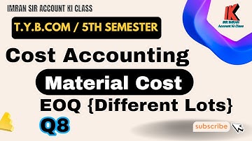 Lec#11 Material Cost || Economic Order Quantity Q8 || Cost Accounting || T.Y.B.COM || BAF || CMA