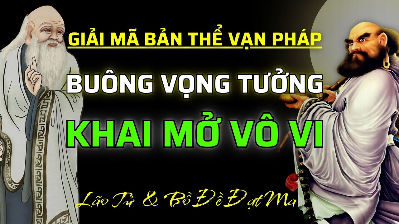 VÔ VI Và VÔ VI PHÁP: Khi LÃO TỬ Gặp BỒ ĐỀ ĐẠT MA - 18 Lời Dạy Giải Mã Bản Thể Vạn Pháp