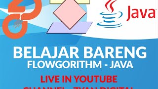 Kupas Flowgorithm - Java || Belajar Bareng {Live} - Part 1