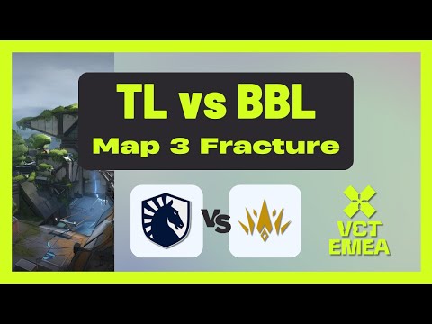 VCT EMEA Stage 1 PLAYOFFS | TL vs BBL | Map 3 Fracture