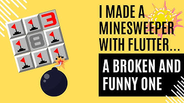I made a Minesweeper with Flutter... a broken and a funny one