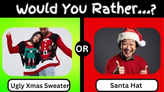 🧑‍🎄Would You Rather - CHRISTMAS EDITION | 🎄37 Curious Festive Choices