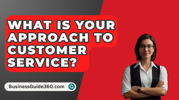 What Is Your Approach To Customer Service? - BusinessGuide360.com