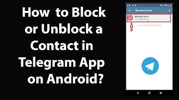 How to Block or Unblock a Contact in Telegram App on Android?