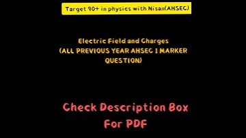 AHSEC CLASS 12 - PHYSICS- ELECTRIC FIELD AND CHARGES- PYQ 1 MARK QSTSN