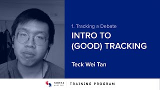 Module 1: Intro to (good) tracking by Teck Wei Tan