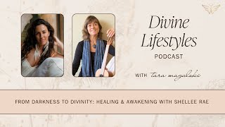 From Darkness to Divine 🌟 | Healing &amp; Spiritual Awakening with Shellee Rae &amp; Tara Magalski