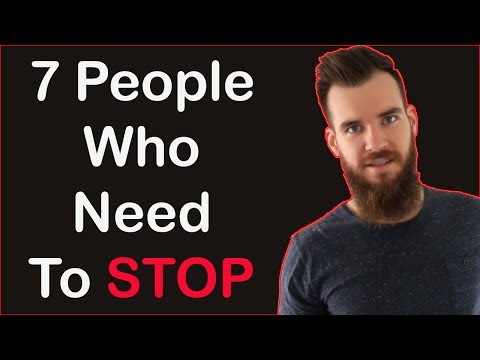 7 People That Need To Stop