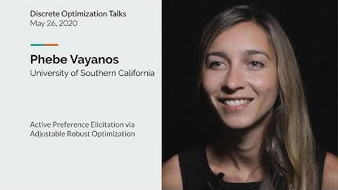 Phebe Vayanos - Active Preference Elicitation via Adjustable Robust Optimization