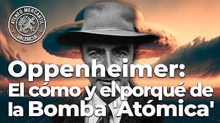 Oppenheimer: El cómo y el porqué de la Bomba Atómica | José Adolfo de Azcárraga