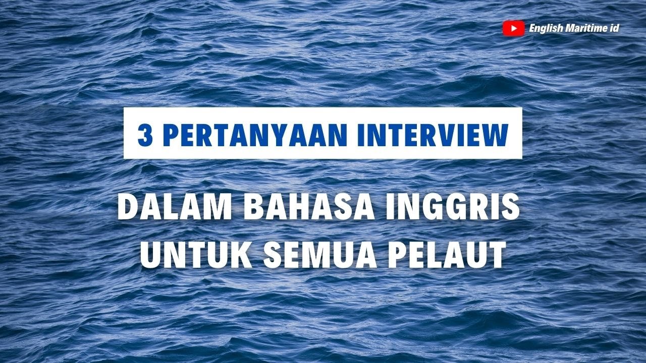 3 PERTANYAAN INTERVIEW BAHASA INGGRIS UNTUK SEMUA PELAUT!!!!!