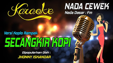 Karaoke SECANGKIR KOPI - Jhonny Iskandar ( Nada Cewek )