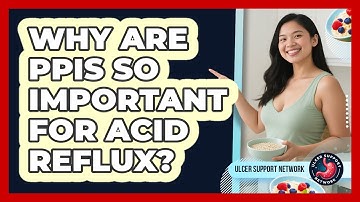 Why Are PPIs So Important For Acid Reflux? - Ulcer Support Network