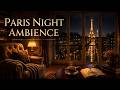 Paris Night Ambience 🇫🇷 Rain Sounds &amp; Relaxing Piano | Cozy Eiffel Tower Apartment for Sleep &amp; Study