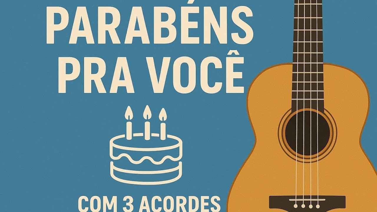 🎸 Aprenda a tocar “Parabéns Pra Você” no violão com apenas 3 acordes!