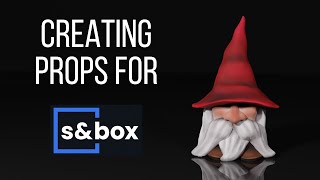 Creating Props For S&Box - Gnome Edition