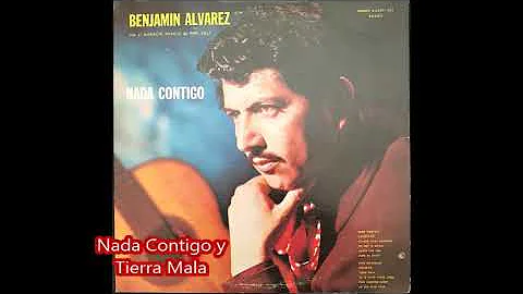 Nada Contigo y Tierra Mala- Con Benjamin Alavarez