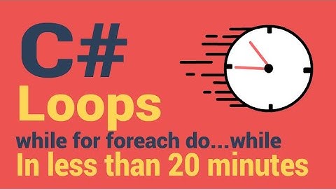 Understand C# Loops in less than 20 minutes | Speed C# for beginners
