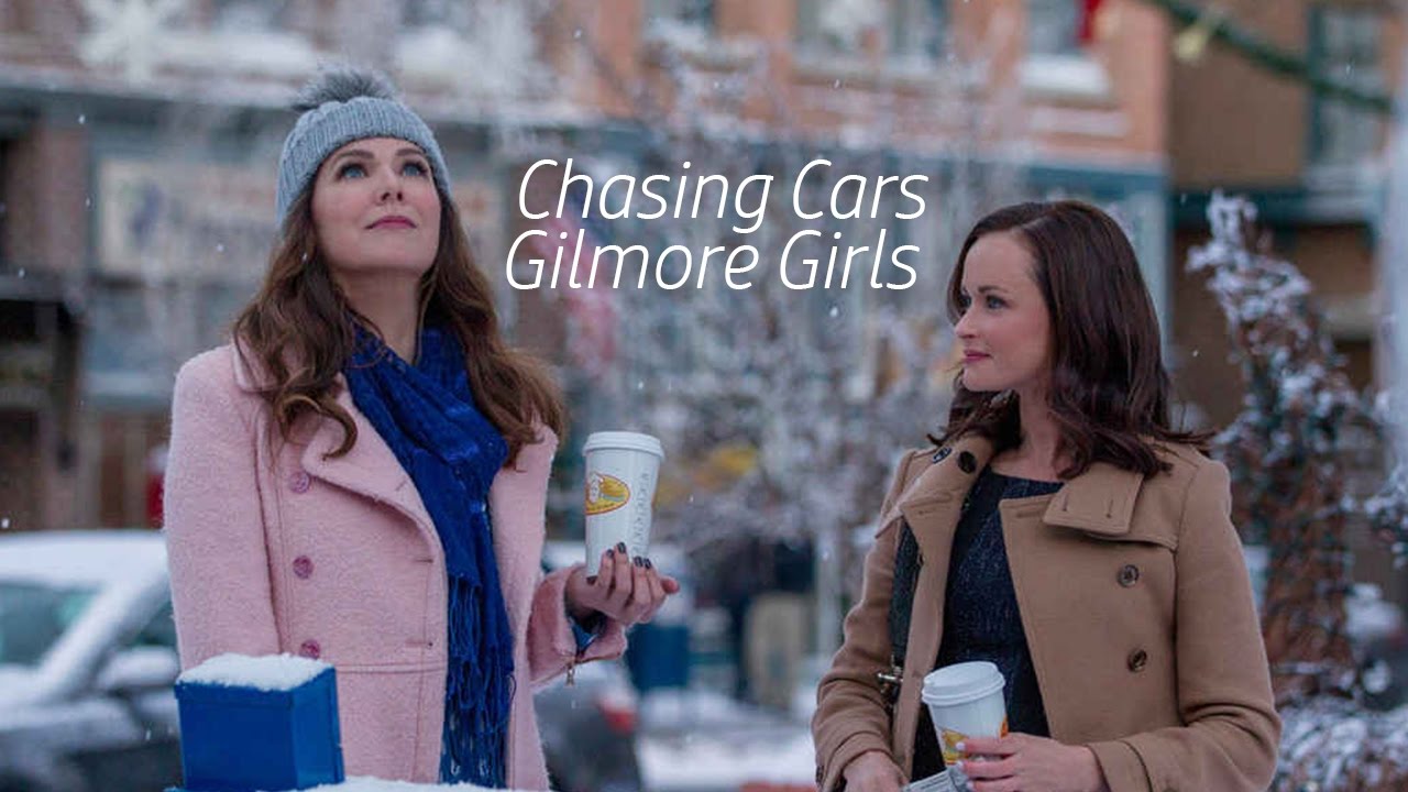 Chasing Cars ll Gilmore Girls