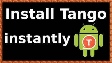 how to install tango on android phone