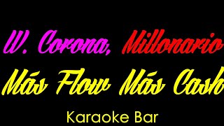 Karaoke | W. Corona | Millonario | Más Flow Más Cash | Karaoke Bar