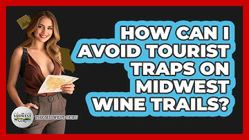 How Can I Avoid Tourist Traps On Midwest Wine Trails? - The Midwest Guru