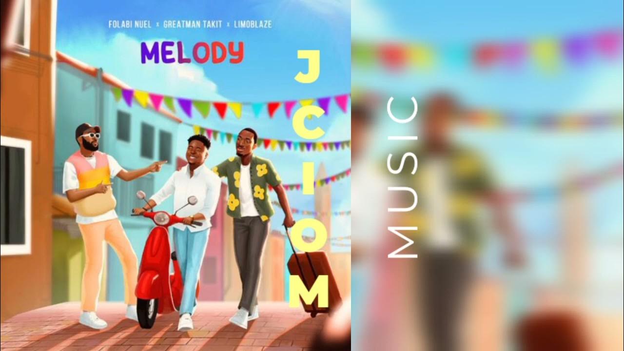 Folabi Nuel x Greatman Takit x Limoblaze - Melody Folabi Nuel x Greatman Takit x Limoblaze - Melody