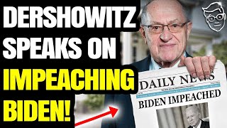Benny Johnson alleges: 🚨Dershowitz: ‘Biden's Bribery CRIMES Rise to the Level of Impeachment’