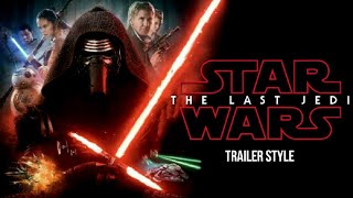 Star Wars - The Force Awakens (The Last Jedi Trailer Style)