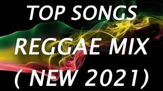 TOP SONGS REGGAE NONSTOP 2021 | RELAXING REGGAE SONGS | REGGAE MIX ( NEW SONGS )