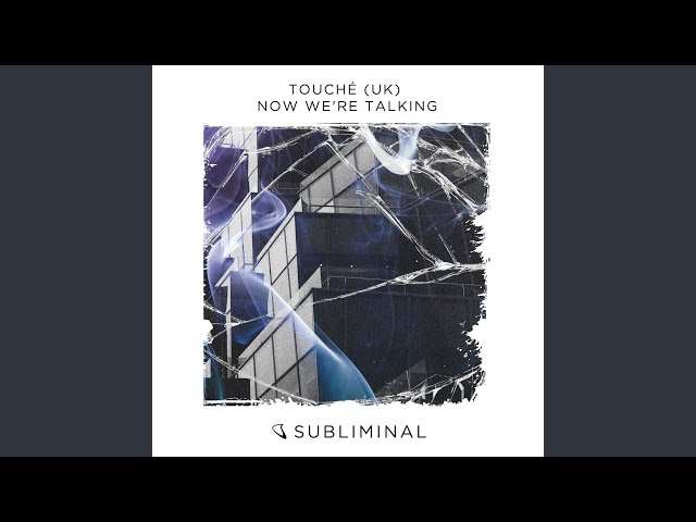 TOUCHE (UK) - Now WeRe Talking