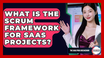 What Is The Scrum Framework For SaaS Projects? - The SaaS Pros Breakdown