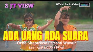 Ocha Shaptriasa Ft Yanti Wuwur || ADA UANG ADA SUARA || Official Audio Video