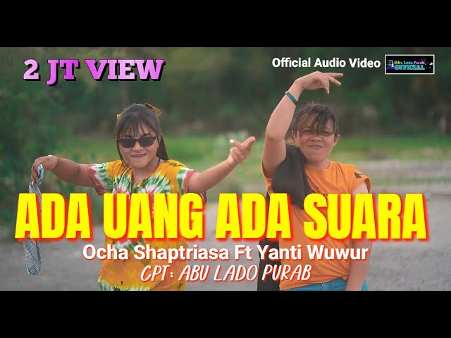 Ocha Shaptriasa Ft Yanti Wuwur || ADA UANG ADA SUARA || Official Audio Video class=