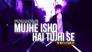 Mujhe Ishq Hai Tujhi Se | Cover| Reggae