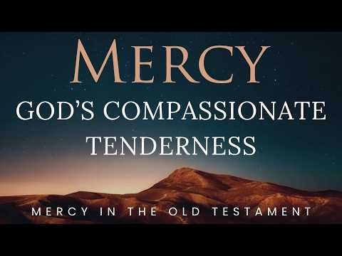 Mercy and Gods Compassionate Tenderness