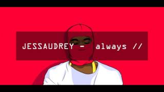 JESSAUDREY - always //