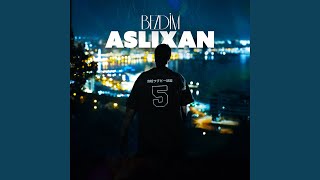 Bezdim - Aslixan