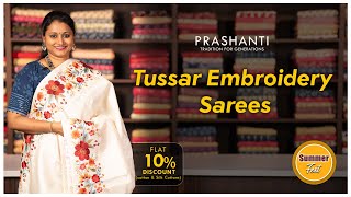 Tussar Embroidery Sarees | Summer Fest | FLAT 10% Off | Prashanti | 1 May 24