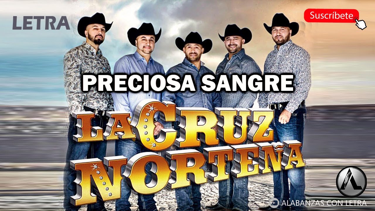 PRECIOSA SANGRE - LA CRUZ NORTEÑA (LETRA)