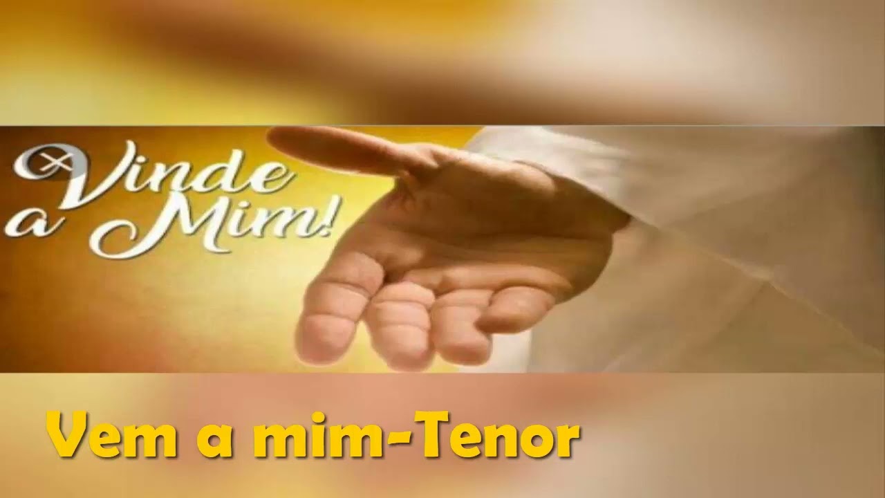 Vem a mim  Tenor