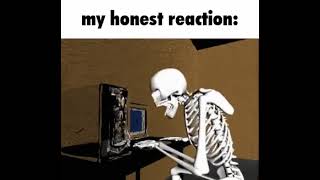 my honest reaction my reaction