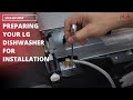 How To Prepare Your LG Dishwasher for Installation