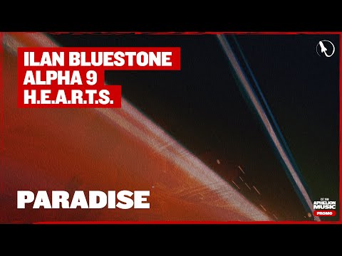 Alpha 9, Ilan Bluestone, H.E.A.R.T.S. - Paradise - Extended Mix