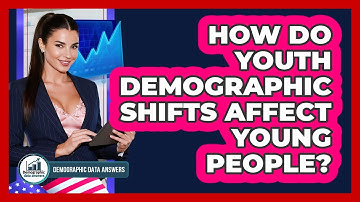How Do Youth Demographic Shifts Affect Young People? - Demographic Data Answers