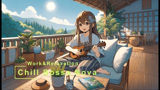 Relaxing Bossa Nova with Lyrics - Perfect for Work & Relaxation:歌詞付きボサノバ音楽 - 作業やリラックスタイムに最適